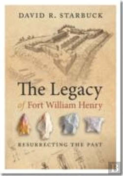 Bertrand.pt - The Legacy Of Fort William Henry - Resurrecting The Past