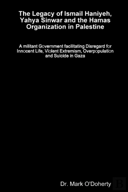 Bertrand.pt - The Legacy Of Ismail Haniyeh, Yahya Sinwar And The Hamas Organization In Palestine - A Militant Government Facilitating Disregard For Innocent Life, Violent Extremism, Overpopulation And Suicide In Ga
