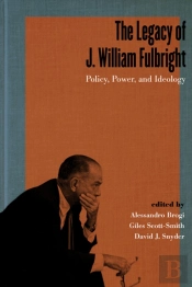 The Legacy Of J. William Fulbright