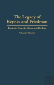 The Legacy Of Keynes And Friedman
