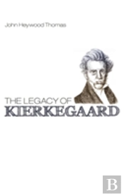 The Legacy Of Kierkegaard