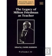 The Legacy Of Milton Friedman As Teacher