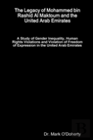 The Legacy Of Mohammed Bin Rashid Al Maktoum And The United Arab Emirates - A Study Of Gender Inequality, Human Rights Violations And Violation Of Freedom Of Expression In The United Arab Emirates