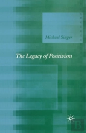 The Legacy Of Positivism