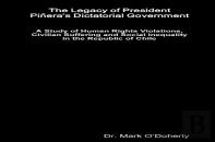 The Legacy Of President Pinera'S Dictatorial Government - A Study Of Human Rights Violations, Civilian Suffering And Social Inequality In The Republic Of Chile