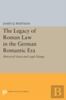 The Legacy Of Roman Law In The German Romantic Era