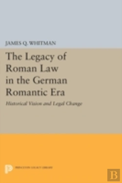 Bertrand.pt - The Legacy Of Roman Law In The German Romantic Era