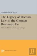 The Legacy Of Roman Law In The German Romantic Era