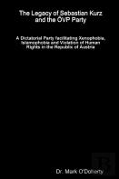 The Legacy Of Sebastian Kurz And The Oevp Party - A Dictatorial Party Facilitating Xenophobia, Islamophobia And Violation Of Human Rights In The Republic Of Austria