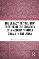 The Legacy Of Stylistic Theatre In The Creation Of A Modern Sinhala Drama In Sri Lanka