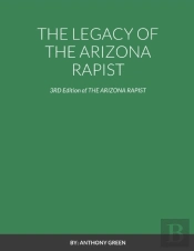 The Legacy Of The Arizona Rapist