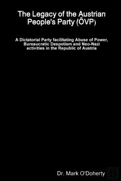 Bertrand.pt - The Legacy Of The Austrian People'S Party (Oevp) - A Dictatorial Party Facilitating Abuse Of Power, Bureaucratic Despotism And Neo-Nazi Activities In The Republic Of Austria