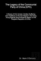 The Legacy Of The Communist Party Of China (Cpc) - A Study Of Civil Unrest, Civilian Suffering And Violations Of Human Rights In The Hong Kong Special Administrative Region Of The People'S Republic Of