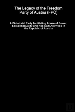 Bertrand.pt - The Legacy Of The Freedom Party Of Austria (Fpo) - A Dictatorial Party Facilitating Abuse Of Power, Social Inequality And Neo-Nazi Activities In The Republic Of Austria