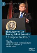 The Legacy Of The Trump Administration