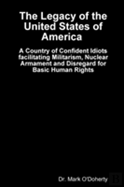 Bertrand.pt - The Legacy Of The United States Of America - A Country Of Confident Idiots Facilitating Militarism, Nuclear Armament And Disregard For Basic Human Rights