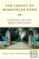 The Legacy Of Windfields Farm