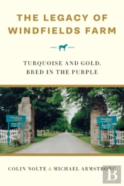The Legacy Of Windfields Farm