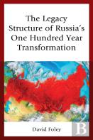 The Legacy Structure Of Russiaâ€™S One Hundred Year Transformation
