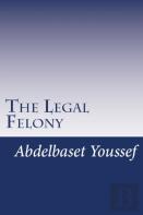 The Legal Felony