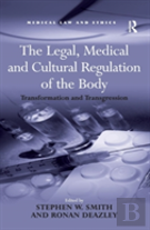 The Legal, Medical And Cultural Regulation Of The Body