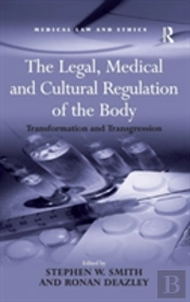 The Legal, Medical And Cultural Regulation Of The Body