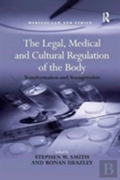 The Legal, Medical And Cultural Regulation Of The Body