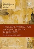 The Legal Protection Of Refugees With Disabiliti - Forgotten And Invisible?