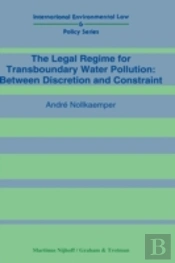 The Legal Regime For Transboundary Water Pollution: Between Discretion And Constraint