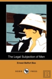 The Legal Subjection Of Men (Dodo Press)