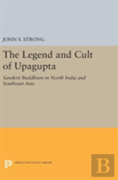 The Legend And Cult Of Upagupta