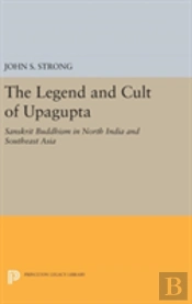 The Legend And Cult Of Upagupta