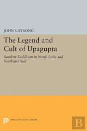 The Legend And Cult Of Upagupta