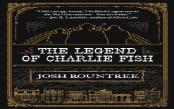 The Legend Of Charlie Fish