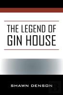 The Legend Of Gin House