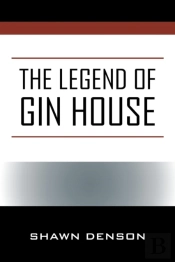 The Legend Of Gin House