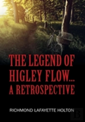 The Legend Of Higley Flow...: A Retrospective