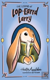 The Legend Of Lop-Eared Larry