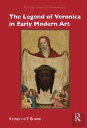 The Legend Of Veronica In Early Modern Art