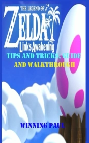 The Legend Of Zelda Link'S Awakening Tips And Tricks, Guide And Walkthrough