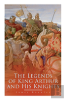 The Legends Of King Arthur And His Knights