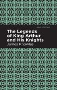 The Legends Of King Arthur And His Knights
