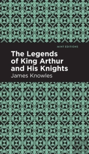 The Legends Of King Arthur And His Knights