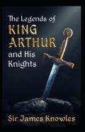 The Legends Of King Arthur And His Knights