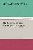 The Legends Of King Arthur And His Knights