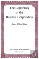 The Legitimacy Of The Business Corporation In The Law Of The United States, 1780-1970