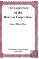The Legitimacy Of The Business Corporation In The Law Of The United States, 1780-1970