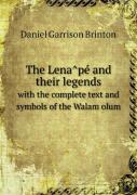 The Lena Pe  And Their Legends With The Complete Text And Symbols Of The Walam Olum