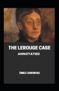 The Lerouge Case Annotated