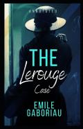The Lerouge Case Annotated